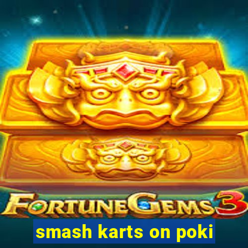 smash karts on poki